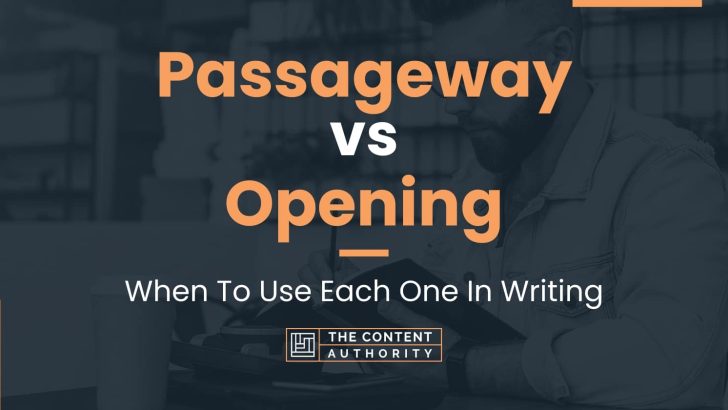 Passageway vs Opening: When To Use Each One In Writing