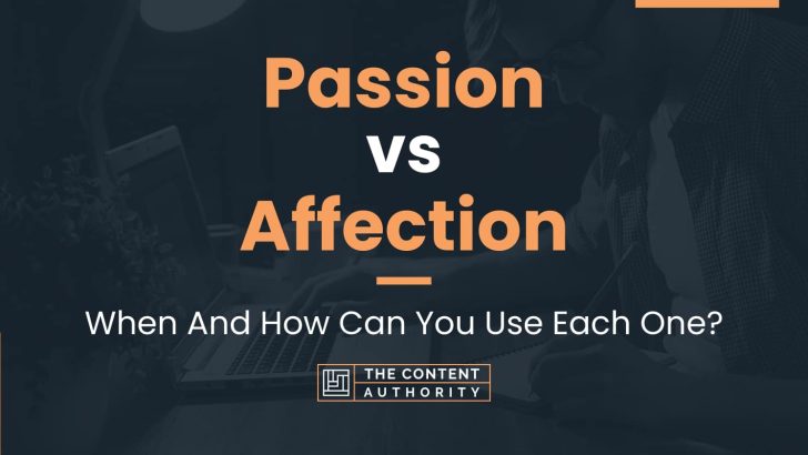 Passion vs Affection: When And How Can You Use Each One?