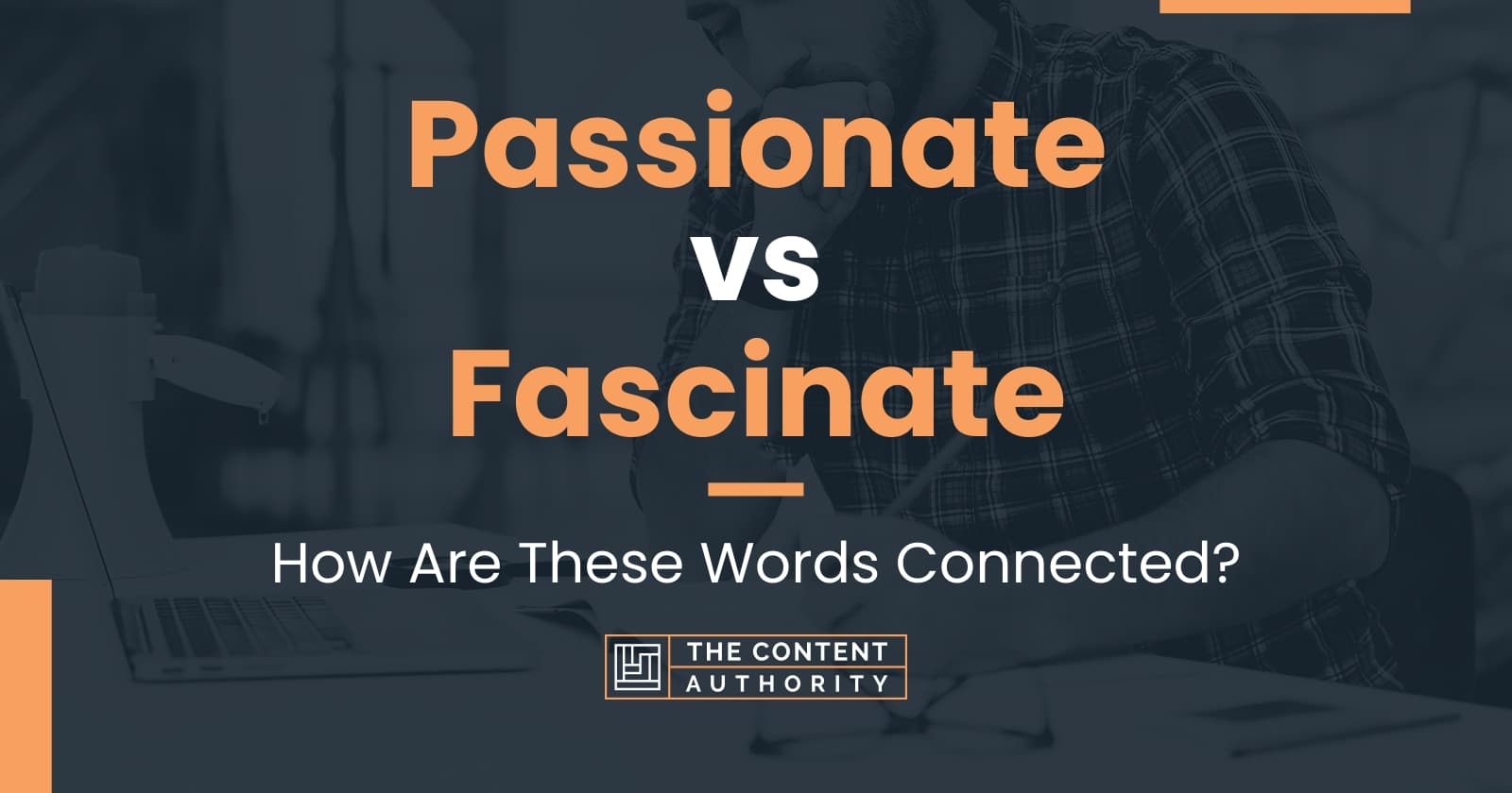 Passionate vs Fascinate How Are These Words Connected?