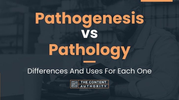 Pathogenesis vs Pathology: Differences And Uses For Each One