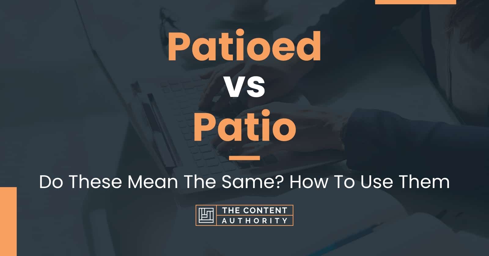 Patioed vs Patio Do These Mean The Same? How To Use Them