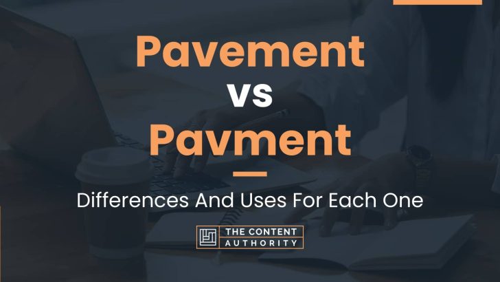 Pavement vs Pavment: Differences And Uses For Each One