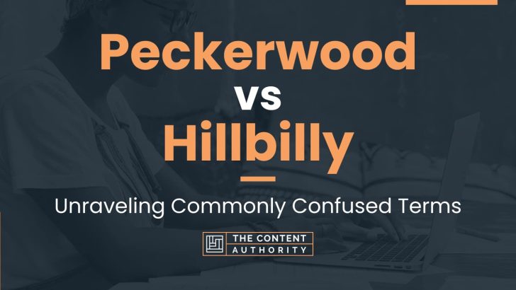 Peckerwood vs Hillbilly: Unraveling Commonly Confused Terms