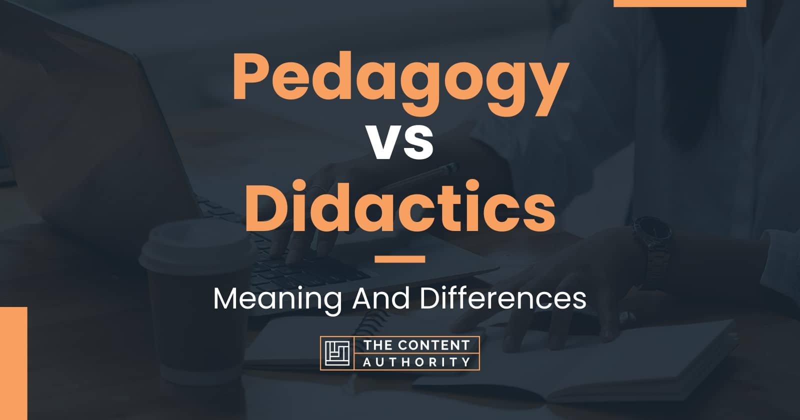 Pedagogy vs Didactics: Meaning And Differences