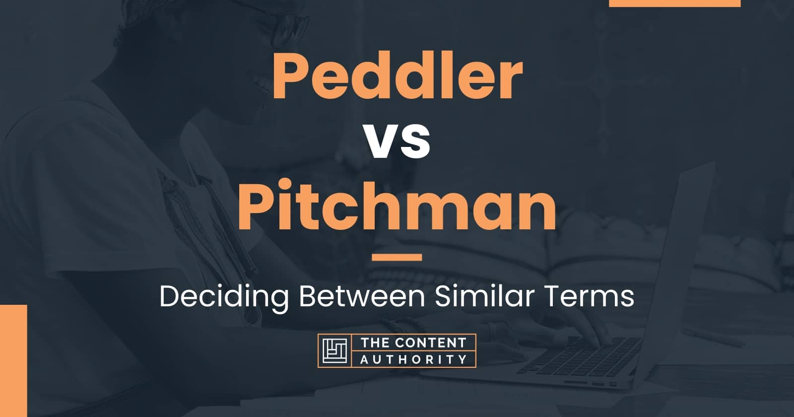 Peddler vs Pitchman: Deciding Between Similar Terms