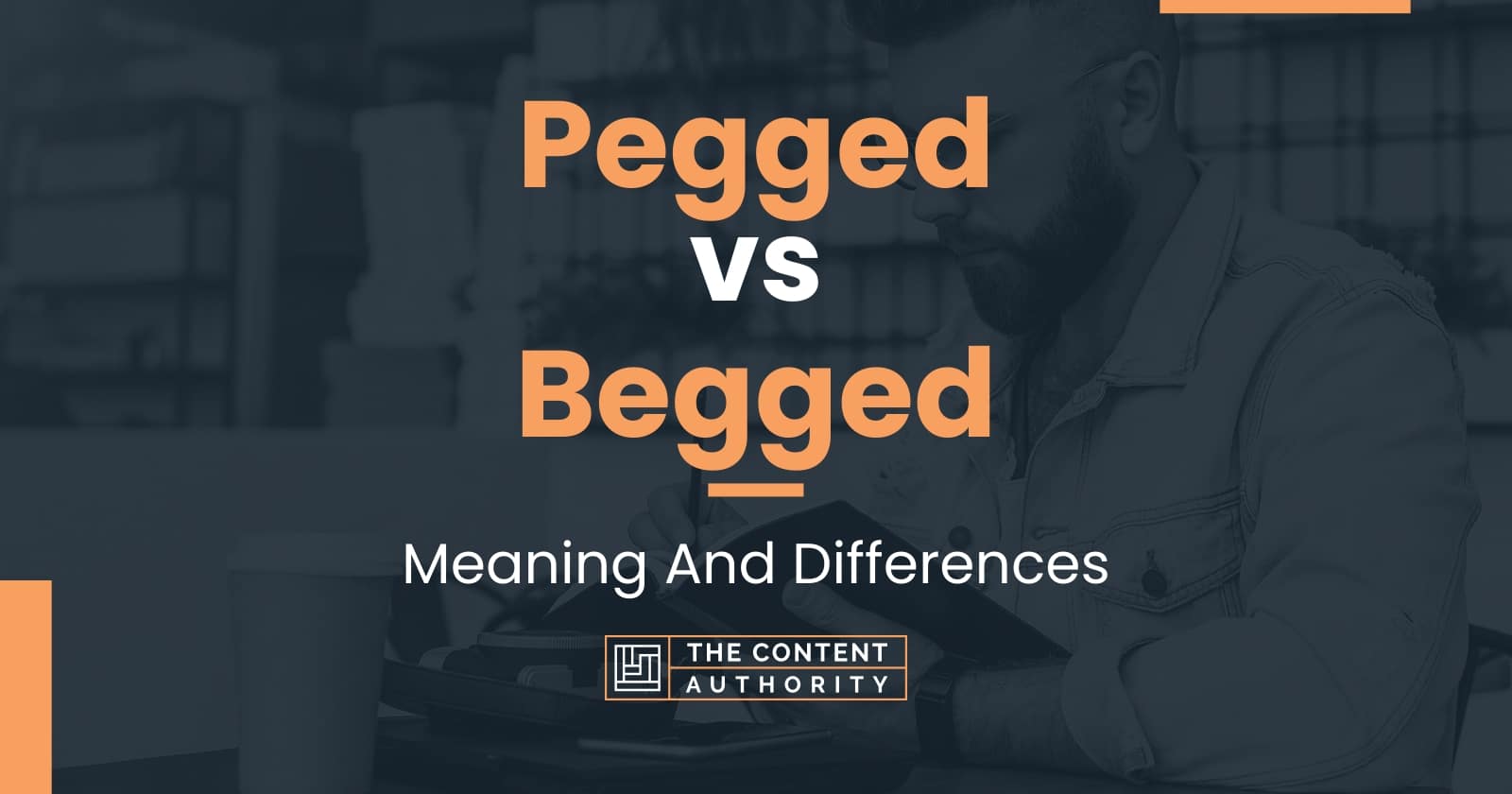 Pegged vs Begged: Meaning And Differences