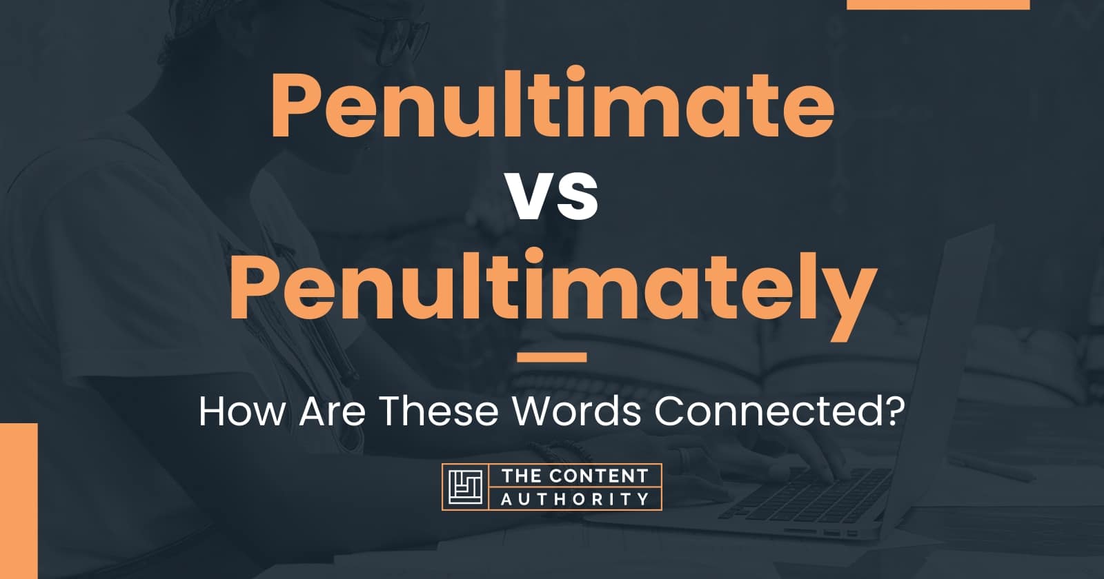 Penultimate vs Penultimately: How Are These Words Connected?