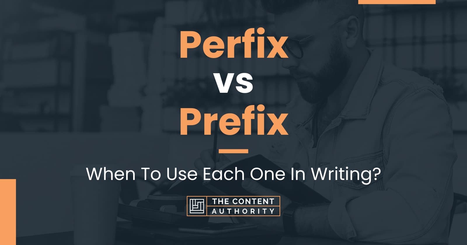 Perfix vs Prefix: When To Use Each One In Writing?