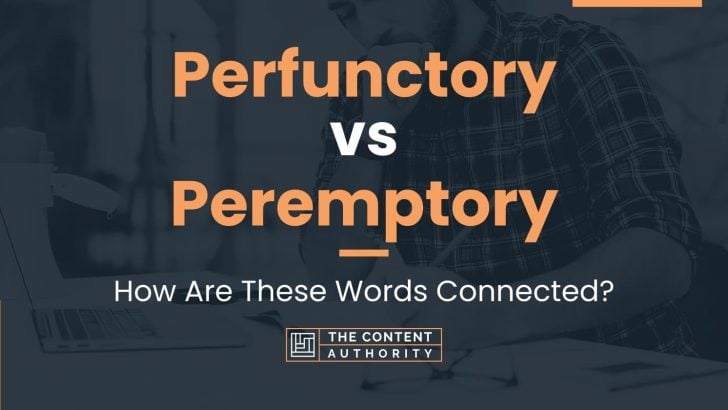 Perfunctory vs Peremptory: How Are These Words Connected?