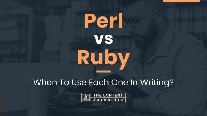 Perl vs Ruby: When To Use Each One In Writing?