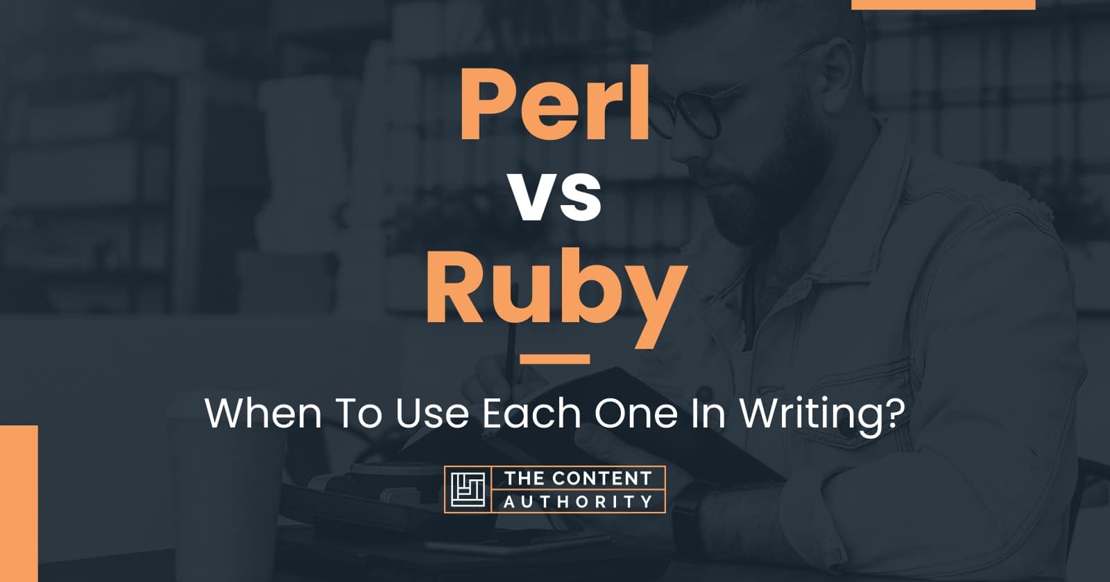 Perl vs Ruby: When To Use Each One In Writing?