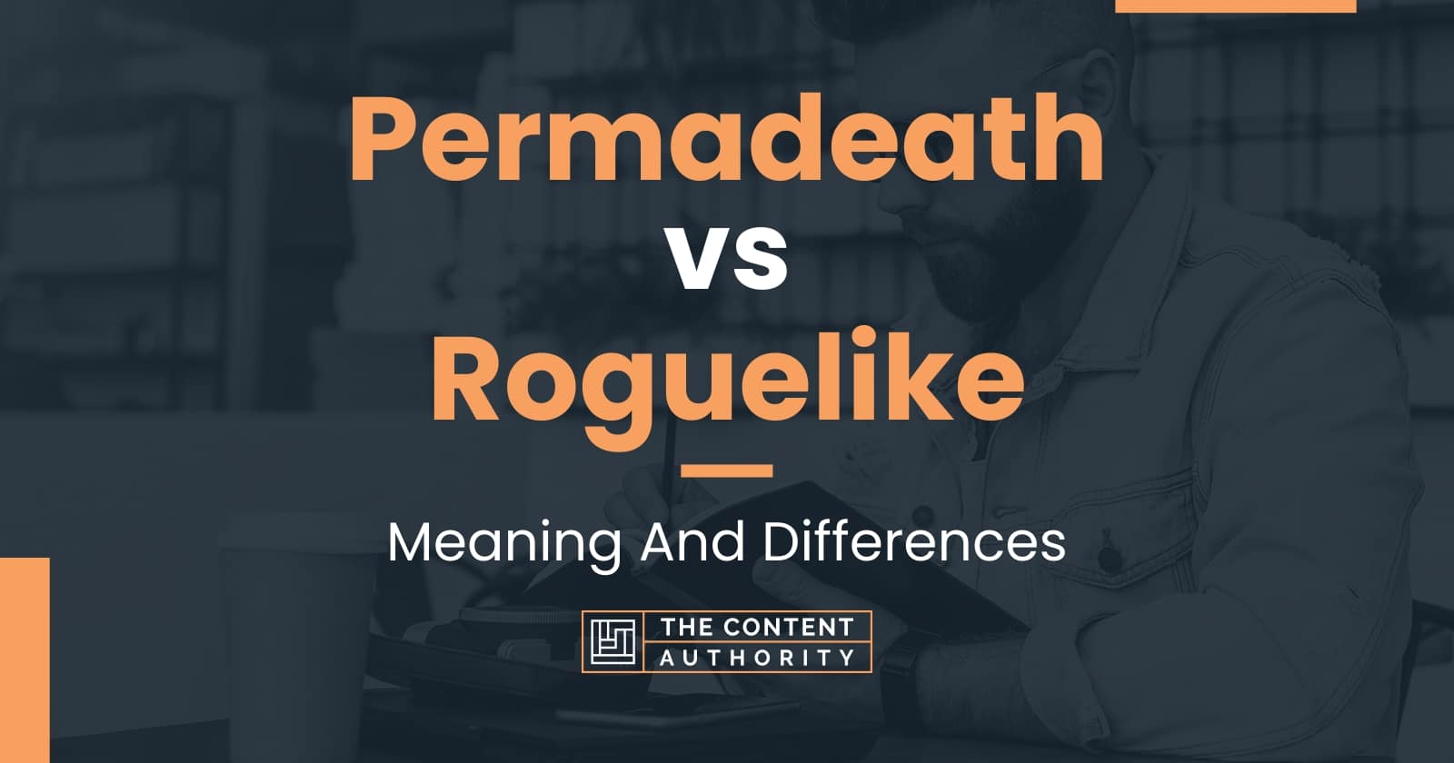 Permadeath Vs Roguelike Meaning And Differences