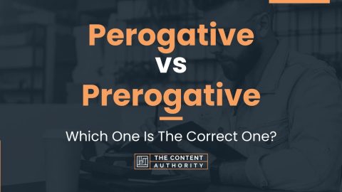 Perogative vs Prerogative: Which One Is The Correct One?