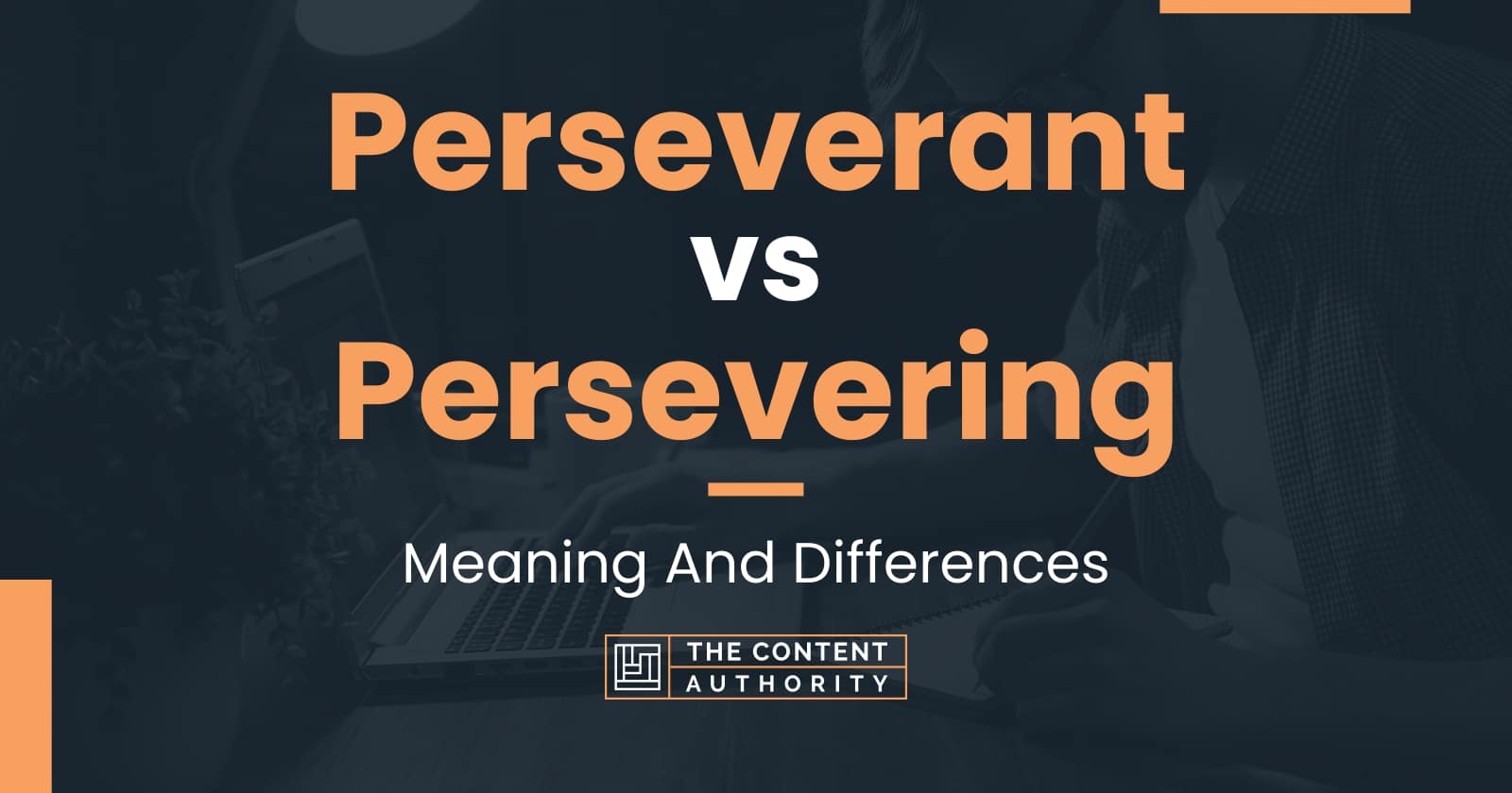 perseverant-vs-persevering-meaning-and-differences