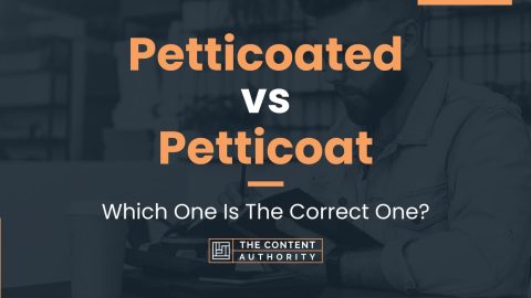 Petticoated vs Petticoat: Which One Is The Correct One?