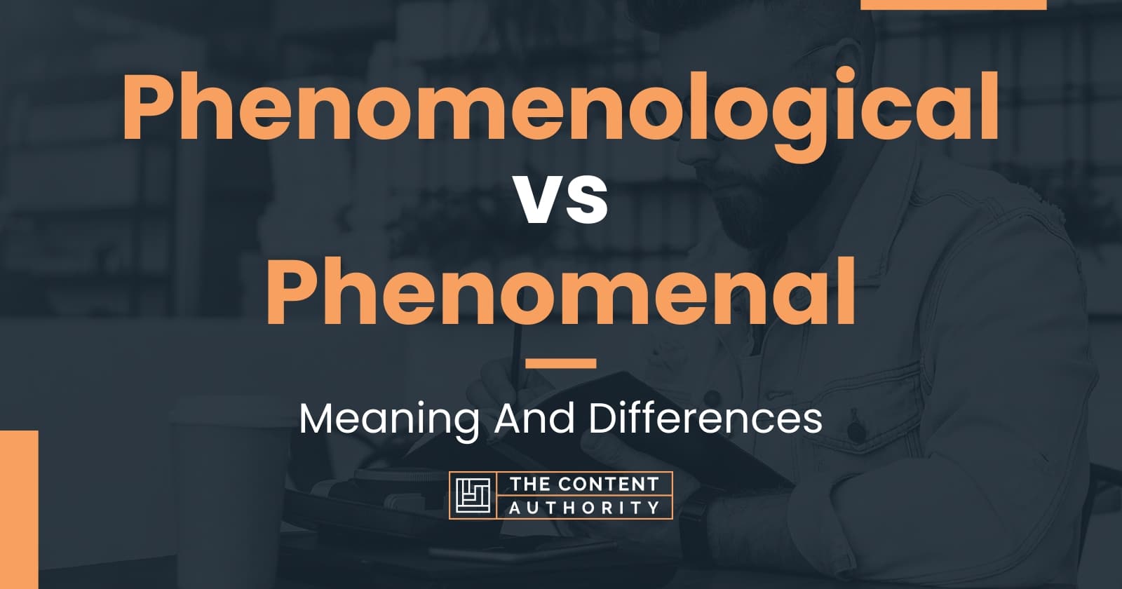 phenomenological-vs-phenomenal-meaning-and-differences