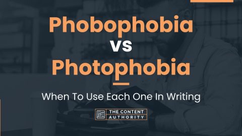 Phobophobia vs Photophobia: When To Use Each One In Writing