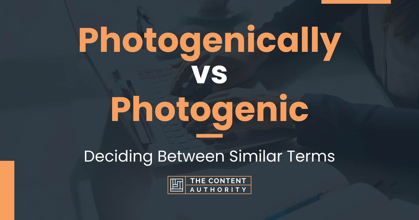 Photogenically vs Photogenic: Deciding Between Similar Terms