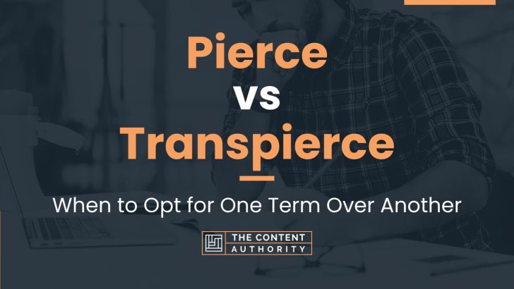 Pierce vs Transpierce: When to Opt for One Term Over Another