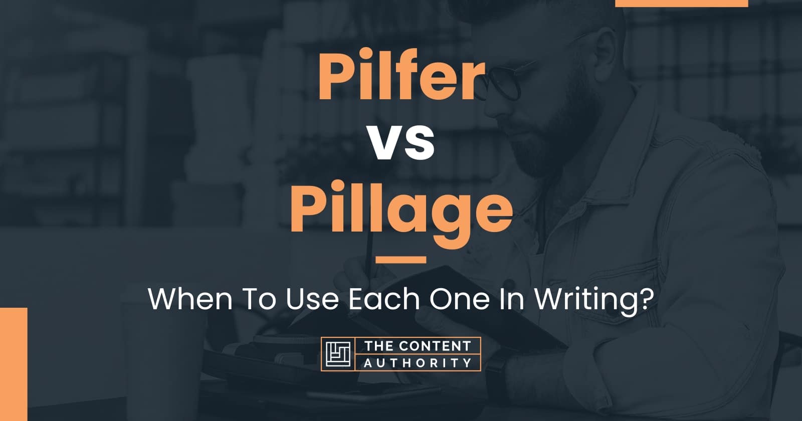 Pilfer vs Pillage: When To Use Each One In Writing?