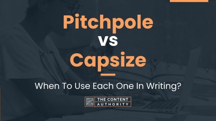 Pitchpole vs Capsize: When To Use Each One In Writing?