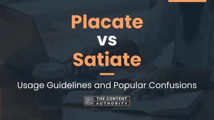 Placate vs Satiate: Usage Guidelines and Popular Confusions