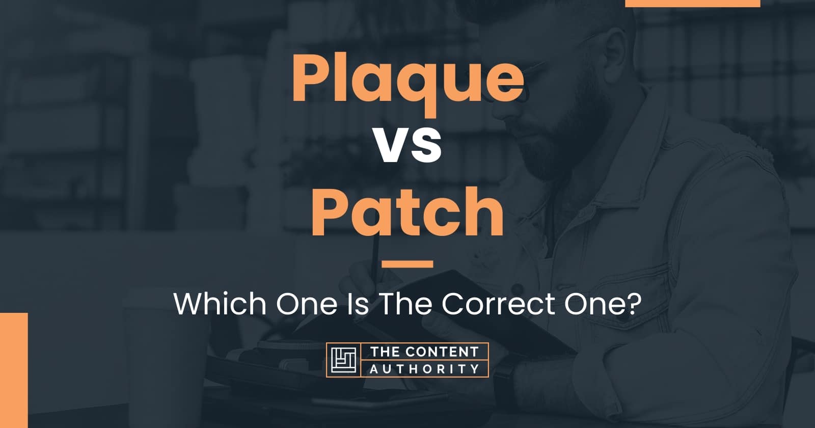 plaque-vs-patch-which-one-is-the-correct-one