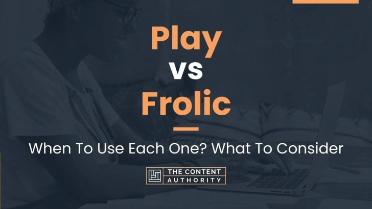 Play vs Frolic: When To Use Each One? What To Consider