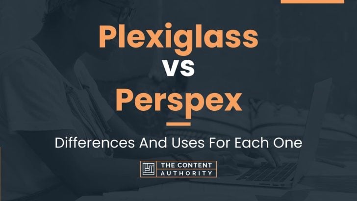 Plexiglass vs Perspex: Differences And Uses For Each One