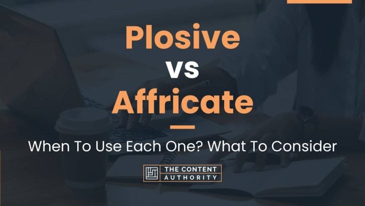 Plosive vs Affricate: When To Use Each One? What To Consider