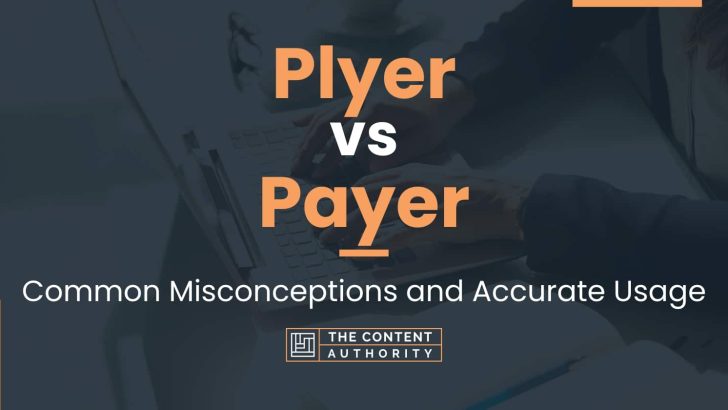 Plyer vs Payer: Common Misconceptions and Accurate Usage