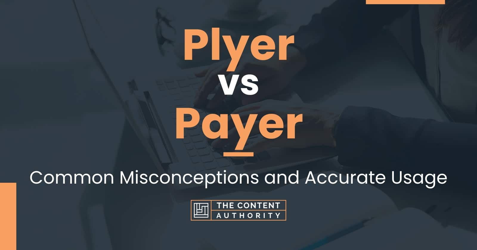 Plyer vs Payer: Common Misconceptions and Accurate Usage