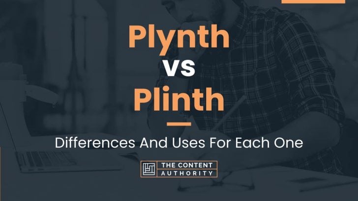 Plynth vs Plinth: Differences And Uses For Each One