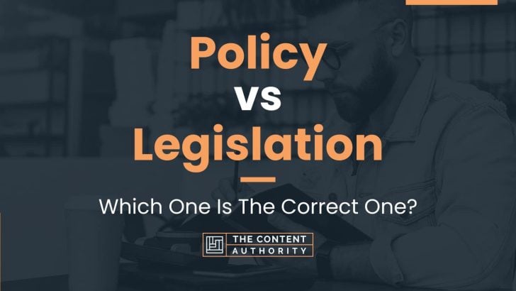 Policy vs Legislation: Which One Is The Correct One?