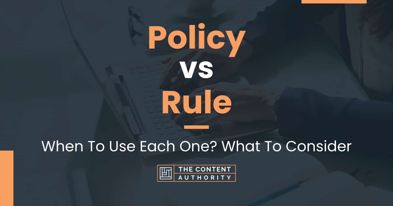 policy-vs-rule-when-to-use-each-one-what-to-consider