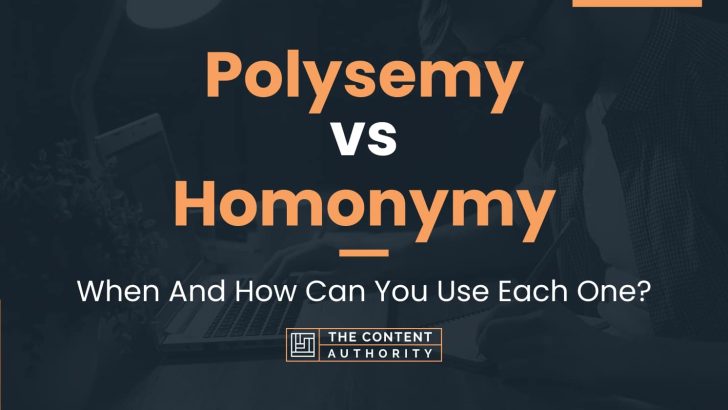 Polysemy vs Homonymy: When And How Can You Use Each One?