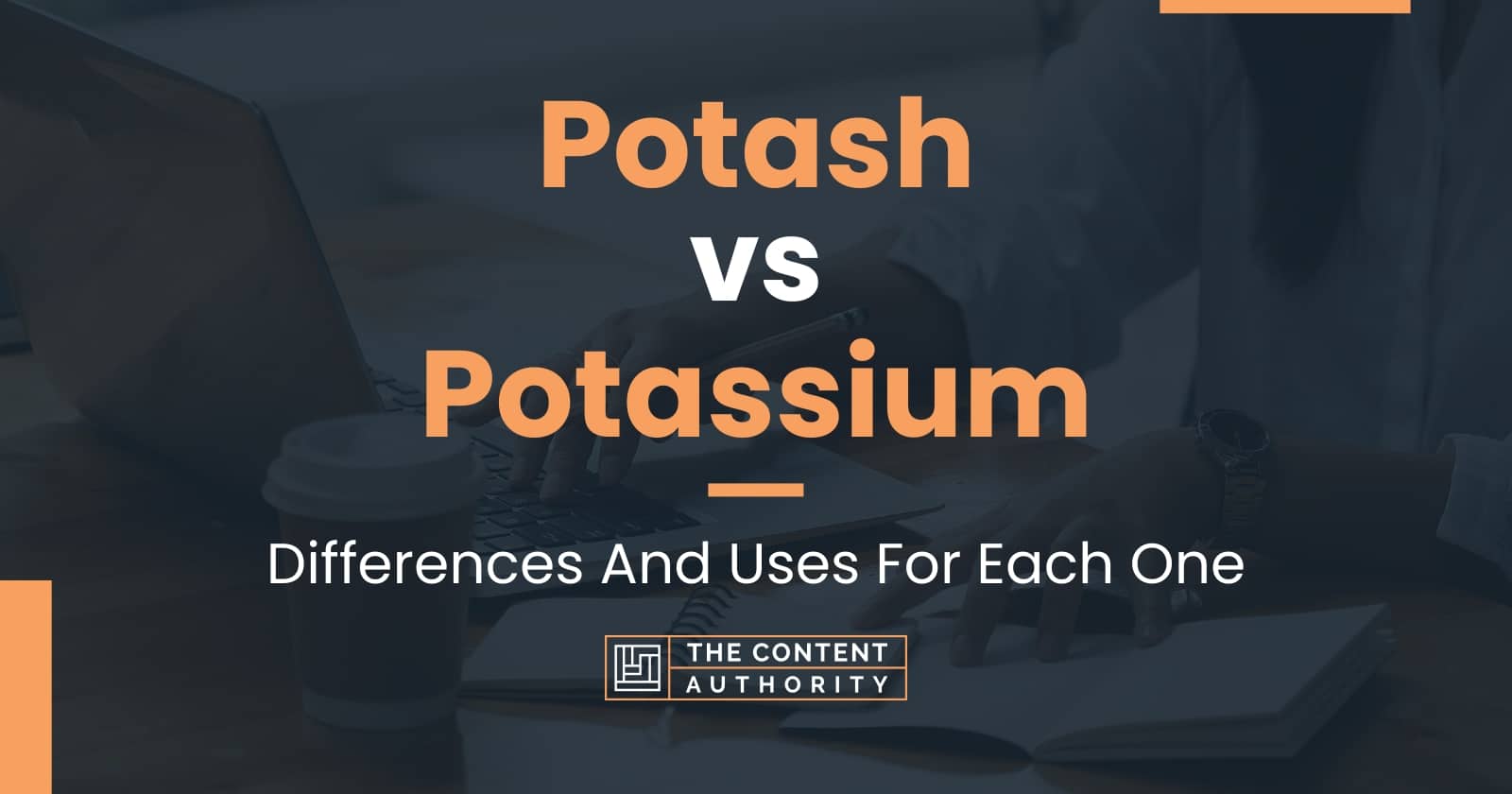 Potash vs Potassium: Differences And Uses For Each One