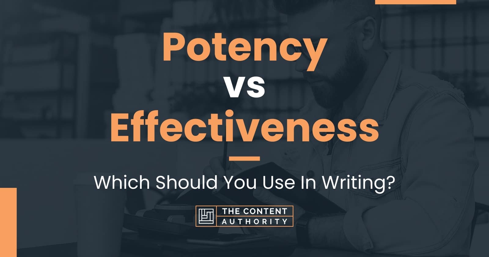 potency-vs-effectiveness-which-should-you-use-in-writing