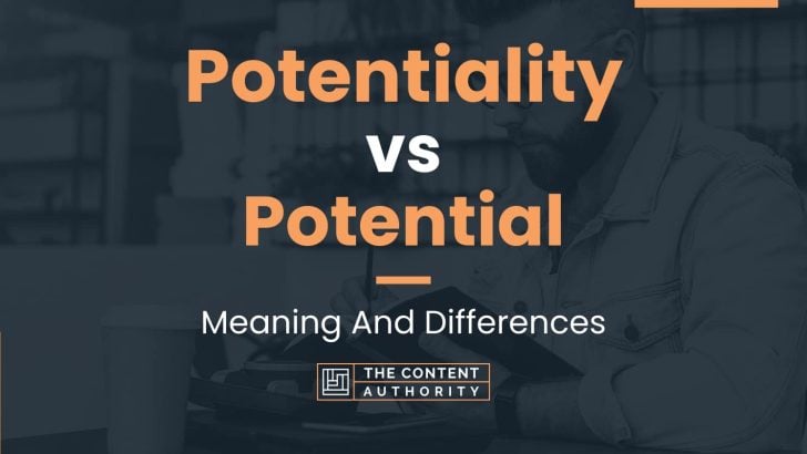 Potentiality vs Potential: Meaning And Differences