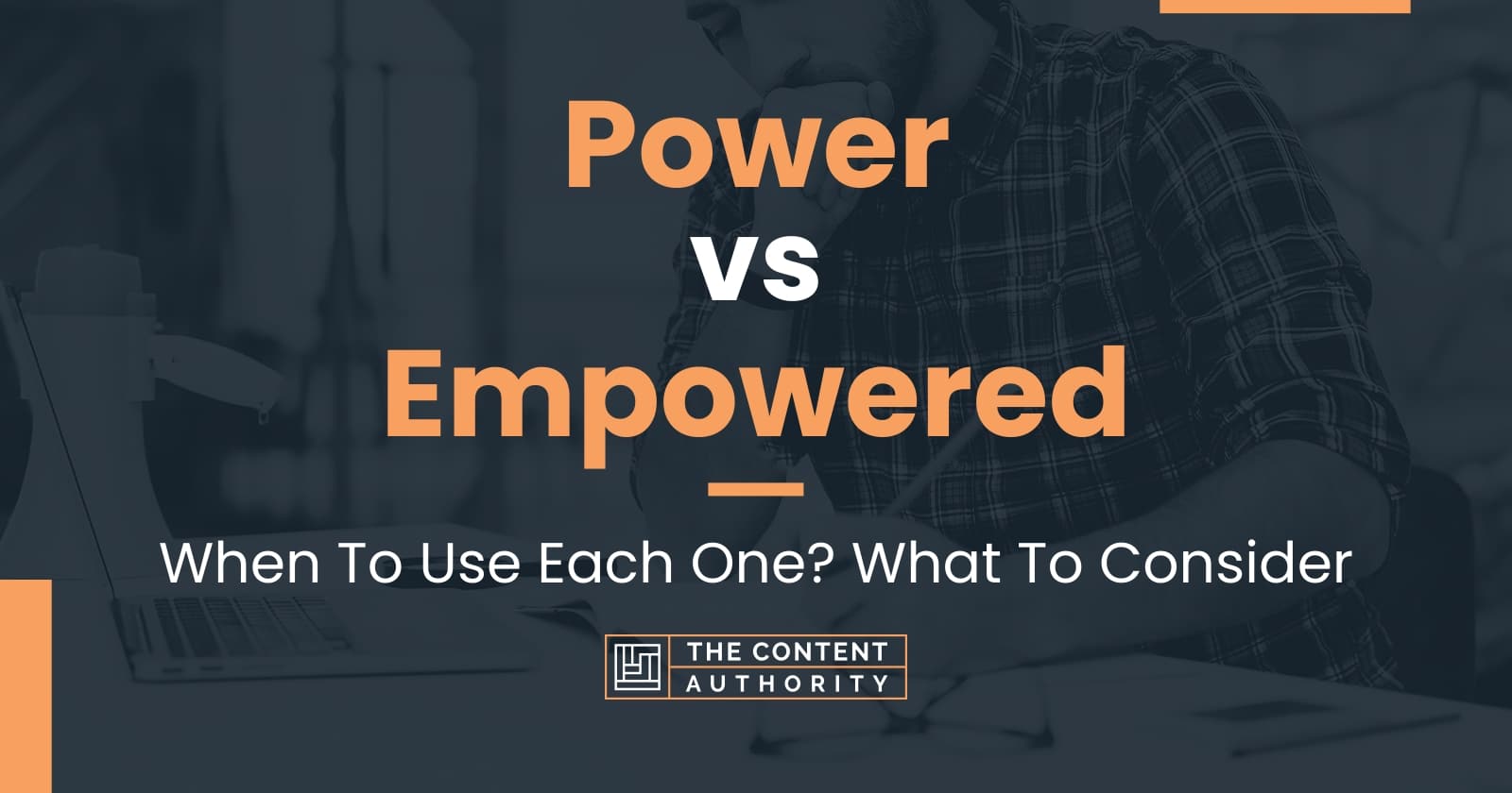 Power vs Empowered: When To Use Each One? What To Consider