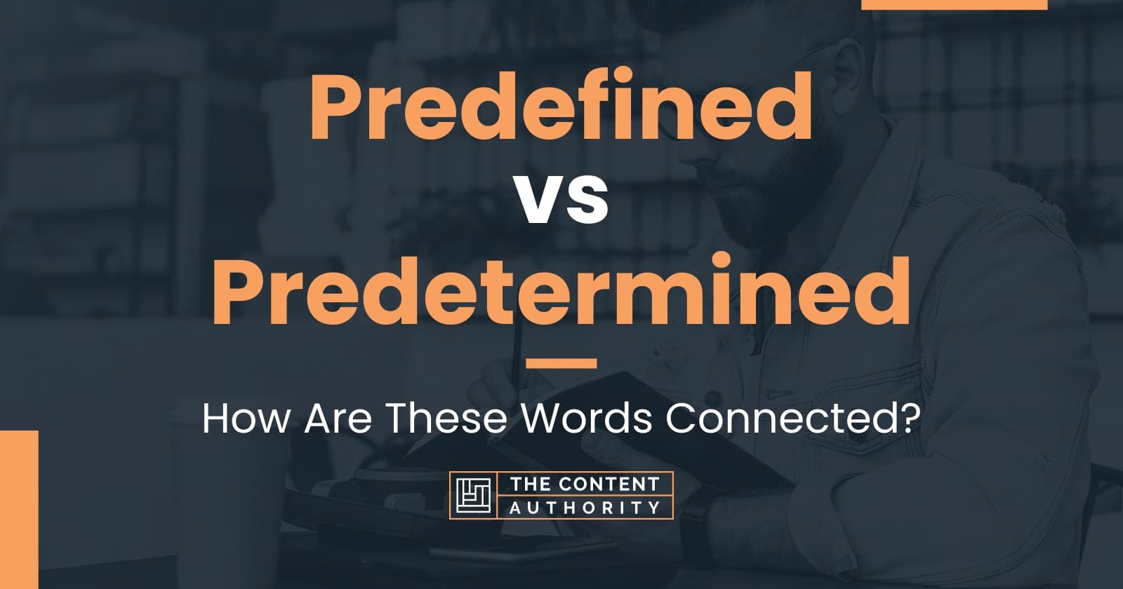 Predefined vs Predetermined: How Are These Words Connected?