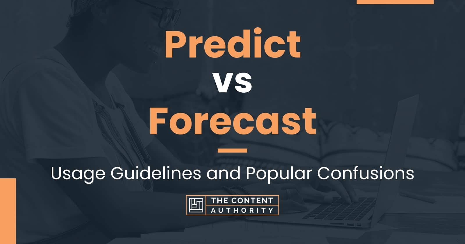 Predict vs Forecast: Usage Guidelines and Popular Confusions