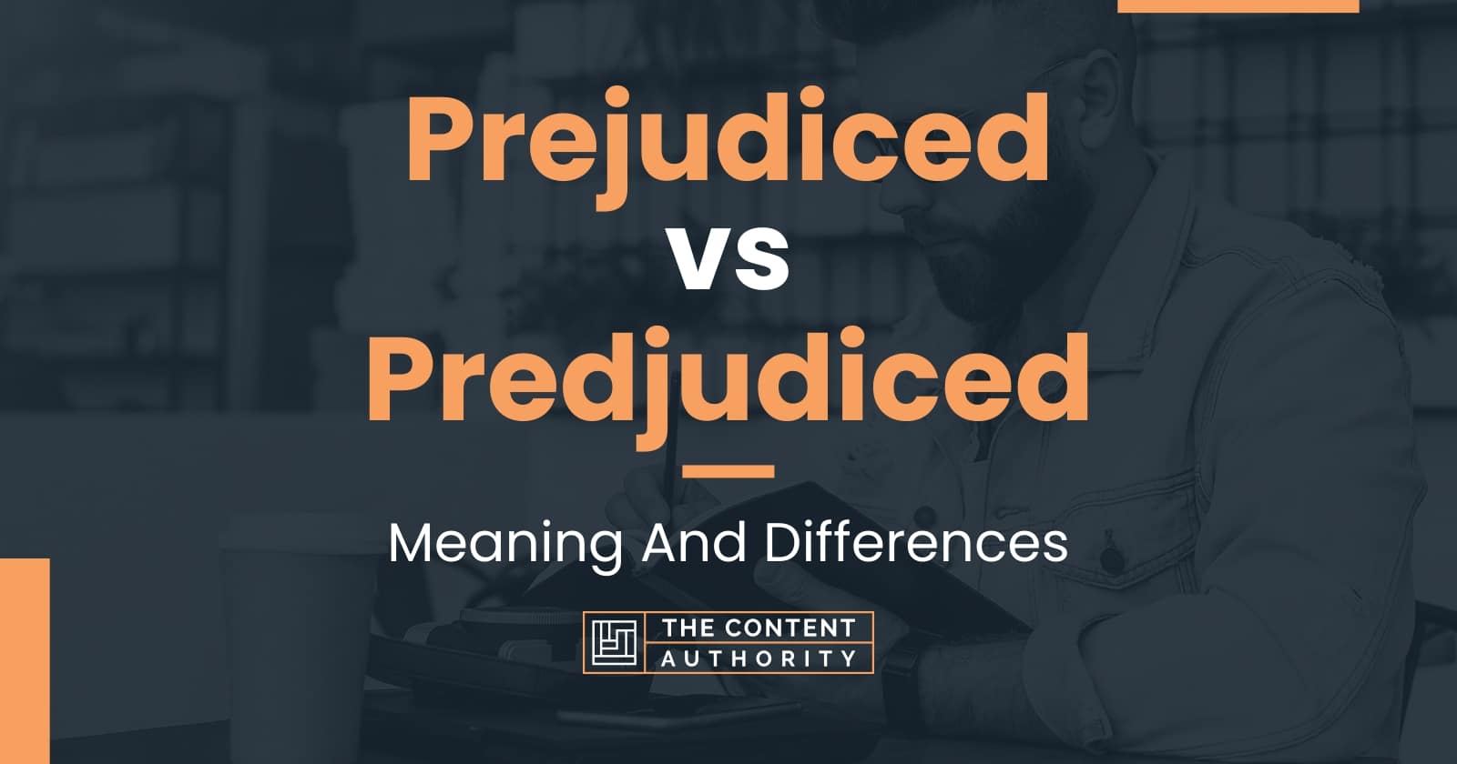 prejudiced-vs-predjudiced-meaning-and-differences