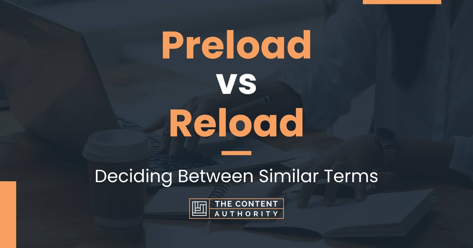 Preload Vs Reload Deciding Between Similar Terms