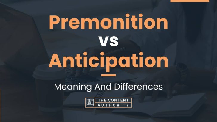 Premonition vs Anticipation: Meaning And Differences