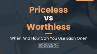 Priceless Vs Worthless: When And How Can You Use Each One?