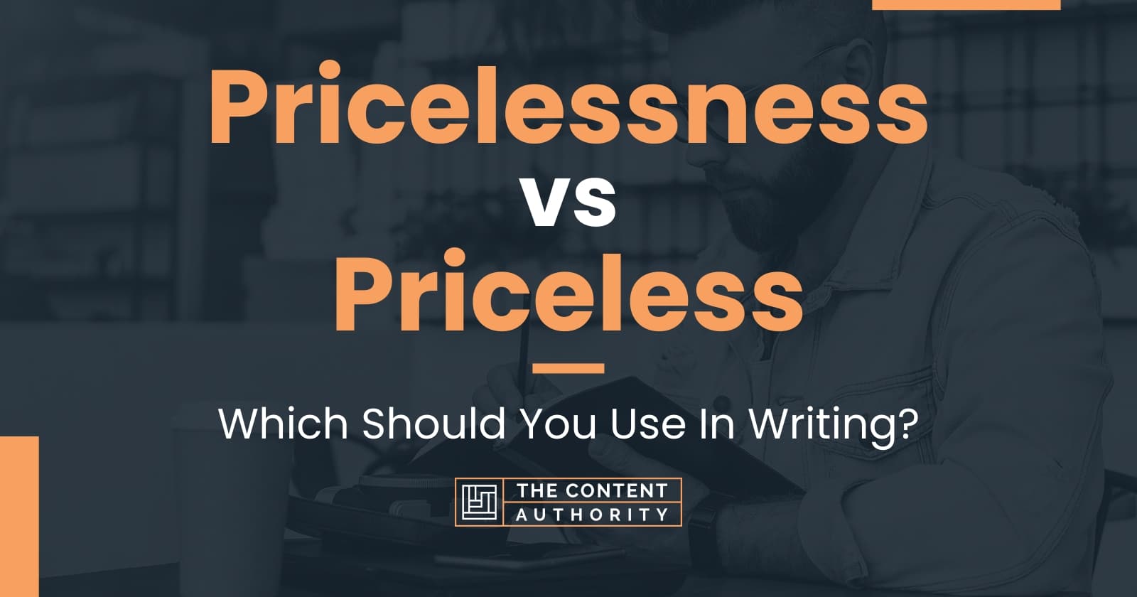 Pricelessness Vs Priceless: Which Should You Use In Writing?