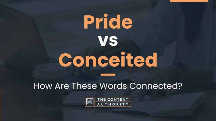 Pride vs Conceited: How Are These Words Connected?