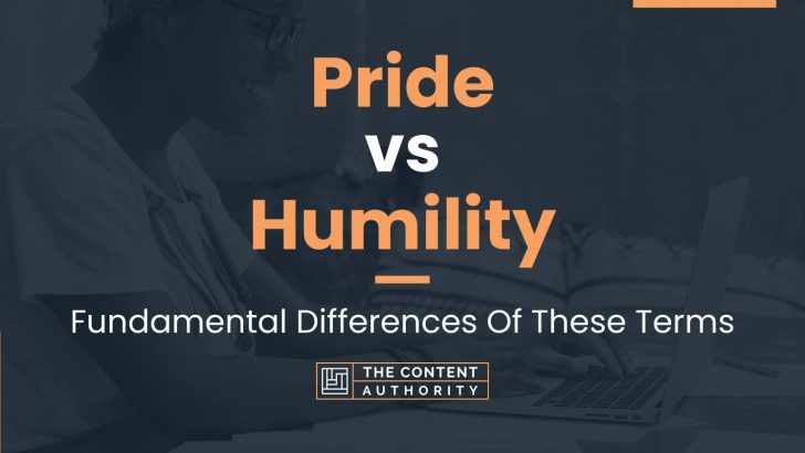 Pride vs Humility: Fundamental Differences Of These Terms