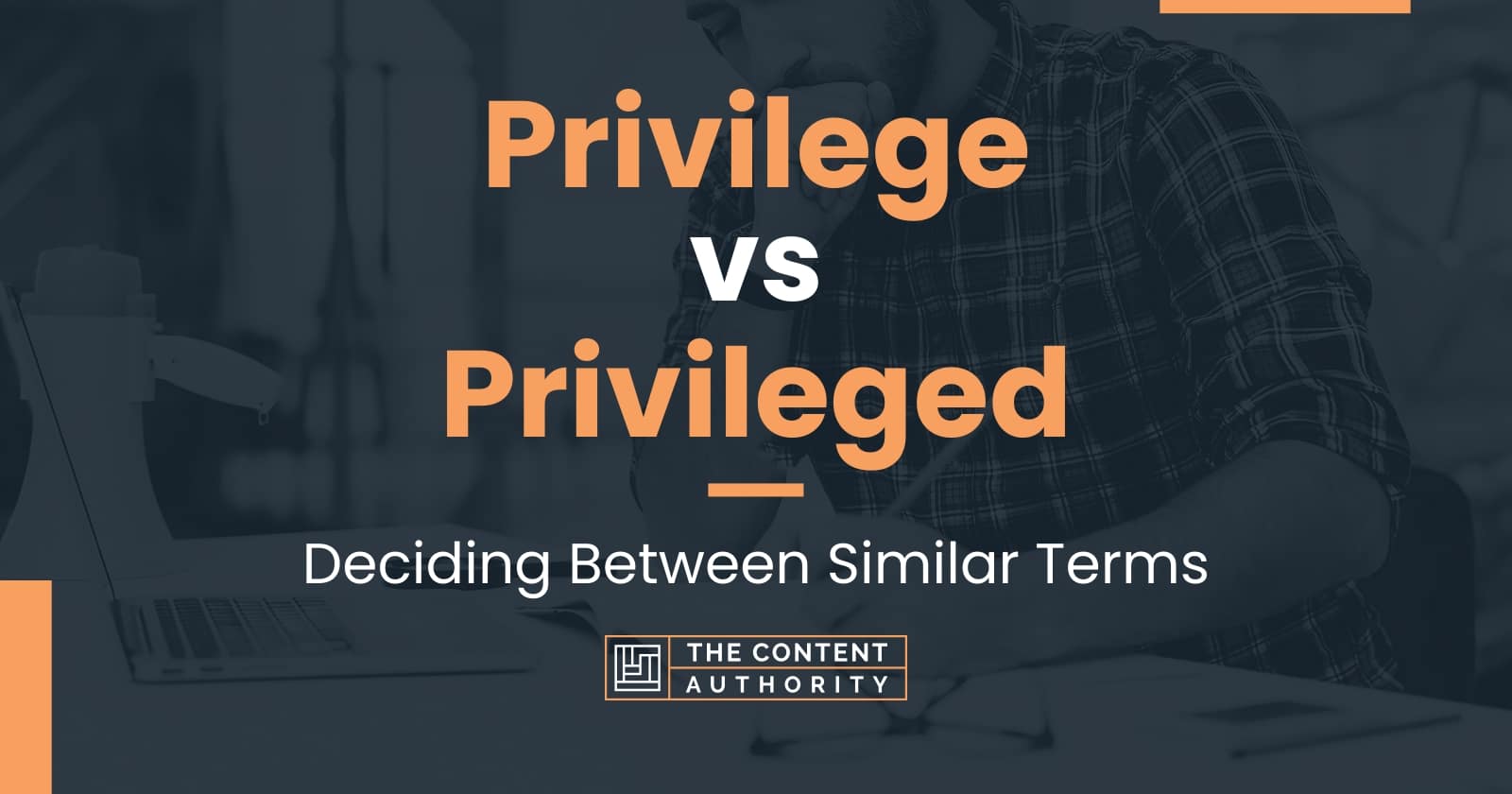 privilege-vs-privileged-deciding-between-similar-terms